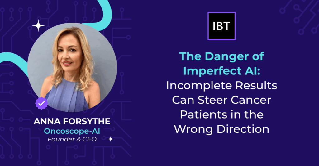 The Danger of Imperfect AI: Incomplete Results Can Steer Cancer Patients in the Wrong Direction
